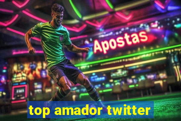 top amador twitter